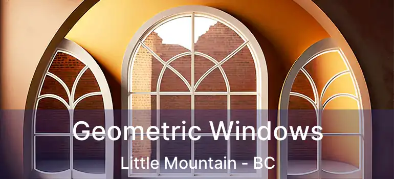  Geometric Windows Little Mountain - BC