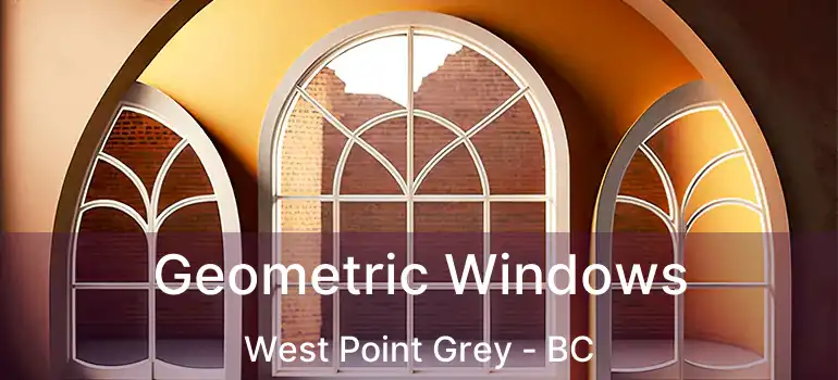  Geometric Windows West Point Grey - BC