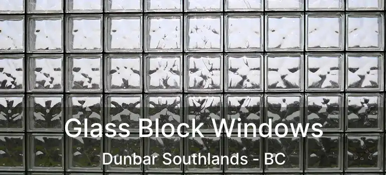  Glass Block Windows Dunbar Southlands - BC
