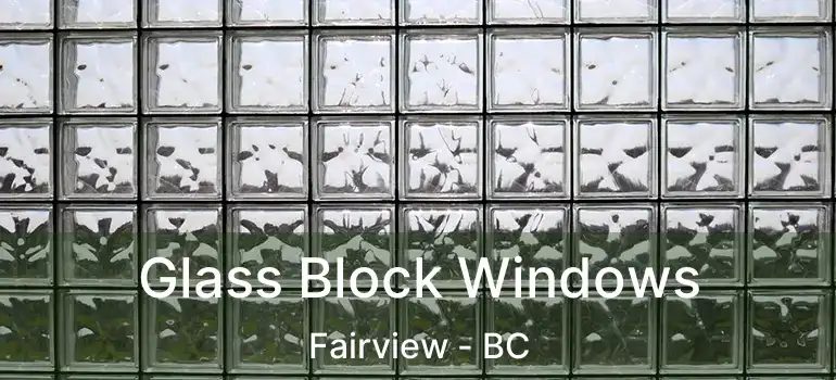  Glass Block Windows Fairview - BC