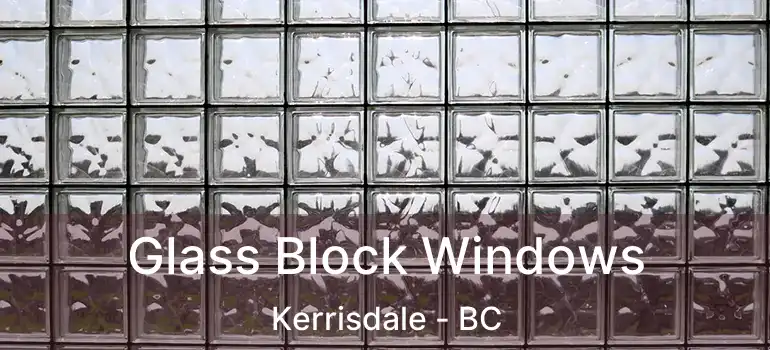 Glass Block Windows Kerrisdale - BC