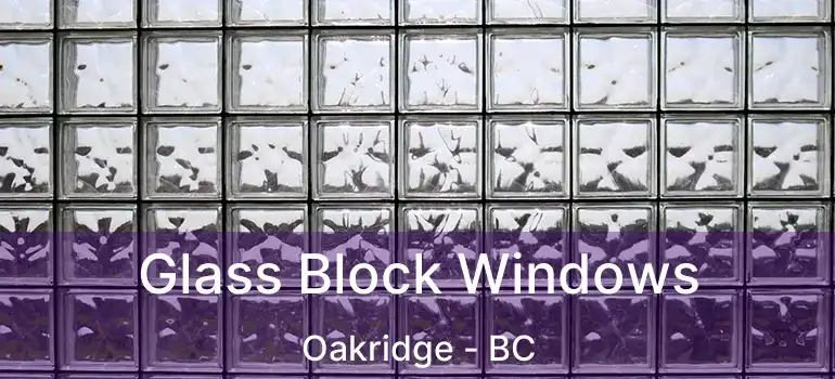  Glass Block Windows Oakridge - BC