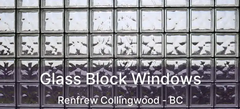  Glass Block Windows Renfrew Collingwood - BC