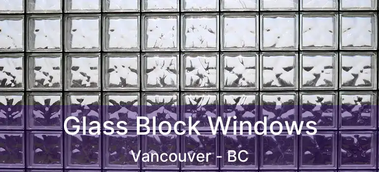  Glass Block Windows Vancouver - BC
