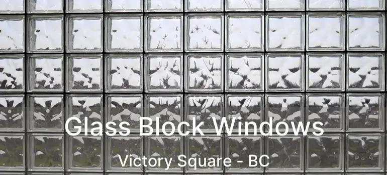  Glass Block Windows Victory Square - BC