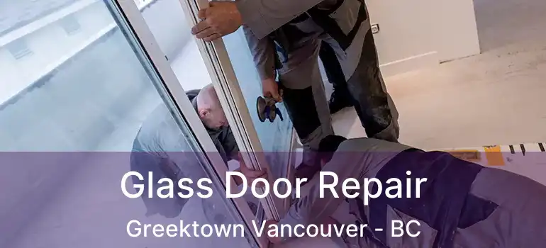  Glass Door Repair Greektown Vancouver - BC