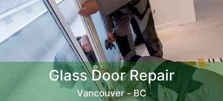  Glass Door Repair Vancouver - BC