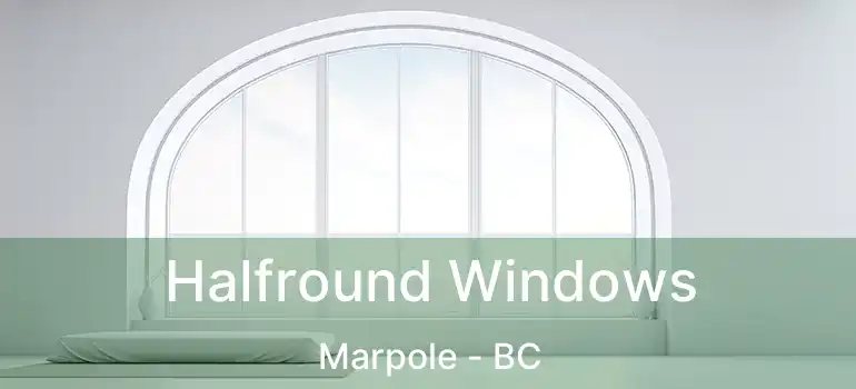  Halfround Windows Marpole - BC