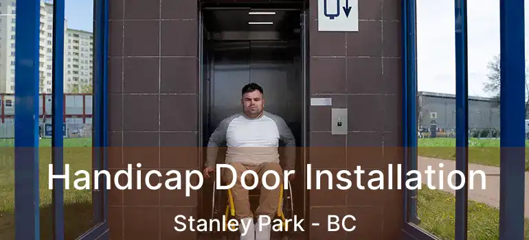 Handicap Door Installation Stanley Park - BC