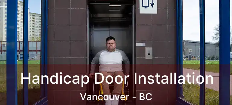 Handicap Door Installation Vancouver - BC