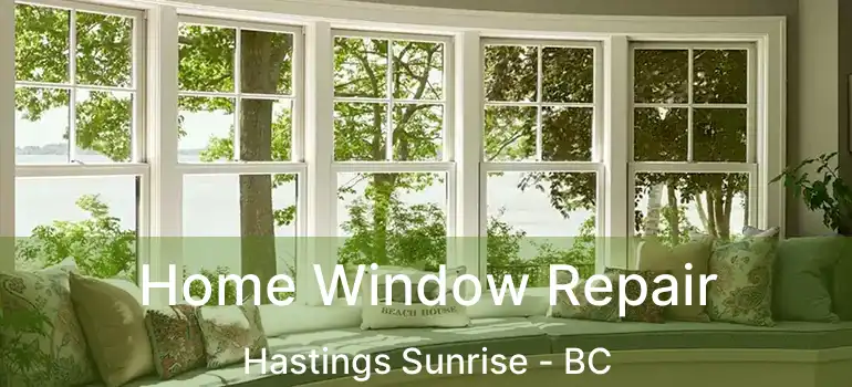  Home Window Repair Hastings Sunrise - BC