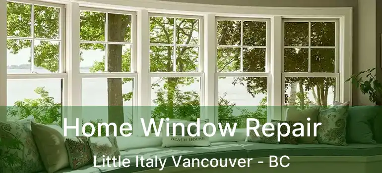  Home Window Repair Little Italy Vancouver - BC