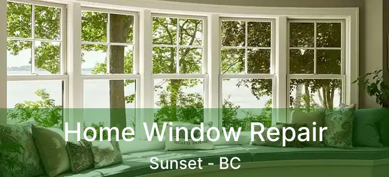  Home Window Repair Sunset - BC
