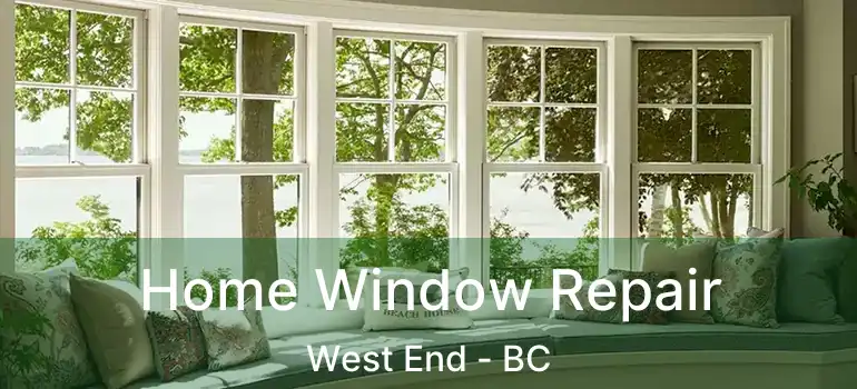  Home Window Repair West End - BC