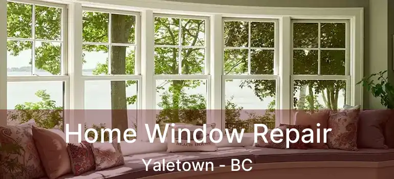  Home Window Repair Yaletown - BC