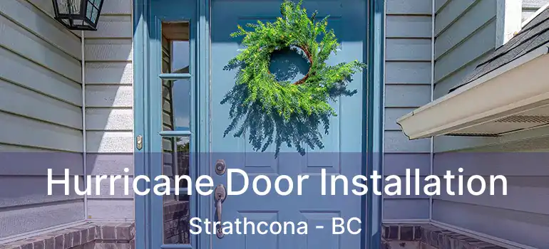  Hurricane Door Installation Strathcona - BC
