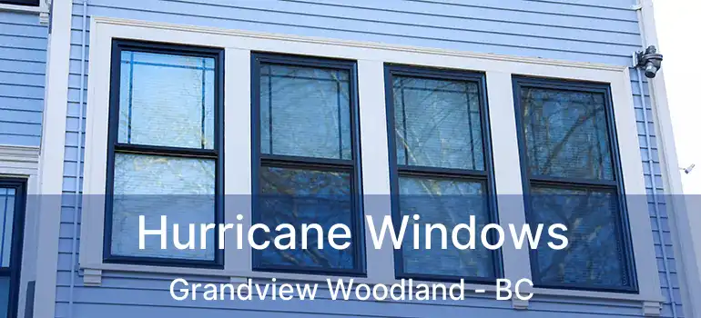  Hurricane Windows Grandview Woodland - BC