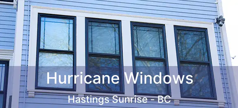  Hurricane Windows Hastings Sunrise - BC