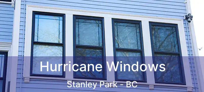  Hurricane Windows Stanley Park - BC
