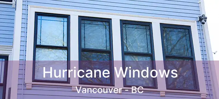  Hurricane Windows Vancouver - BC