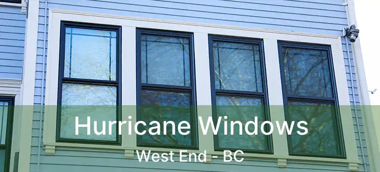  Hurricane Windows West End - BC