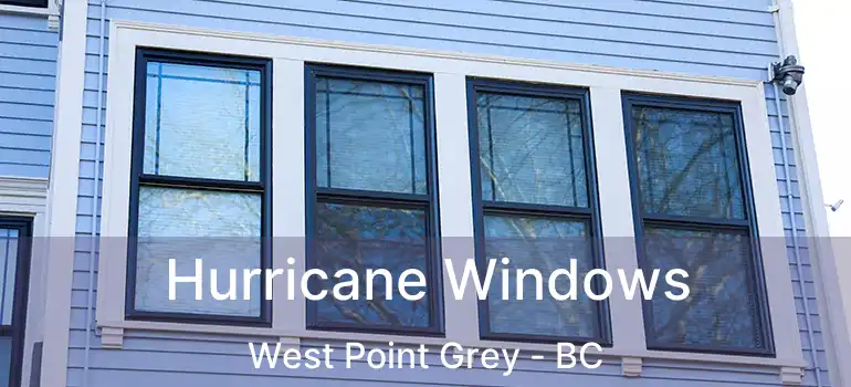  Hurricane Windows West Point Grey - BC