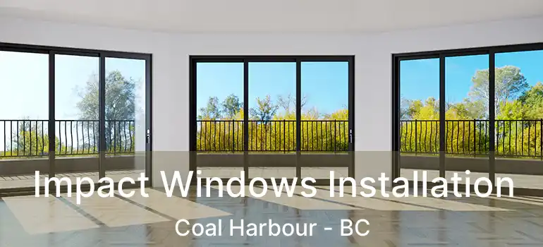  Impact Windows Installation Coal Harbour - BC