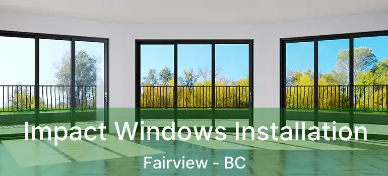  Impact Windows Installation Fairview - BC