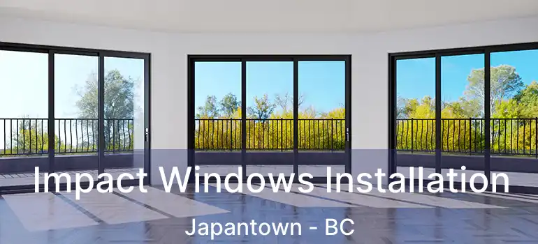  Impact Windows Installation Japantown - BC