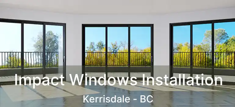  Impact Windows Installation Kerrisdale - BC