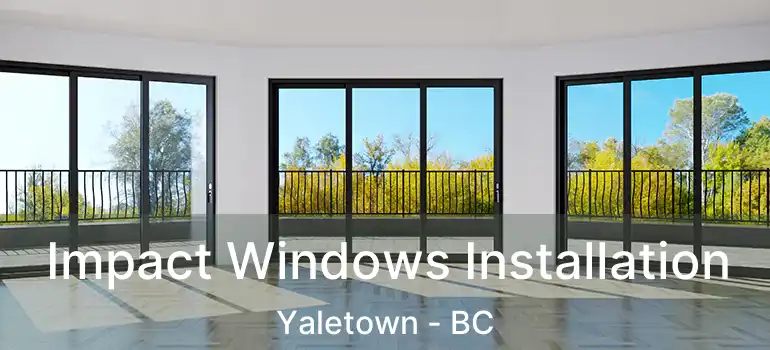  Impact Windows Installation Yaletown - BC