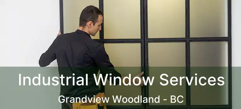  Industrial Window Services Grandview Woodland - BC
