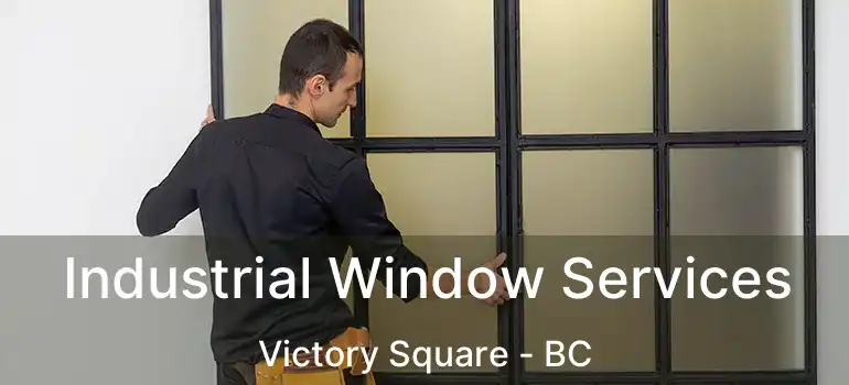  Industrial Window Services Victory Square - BC