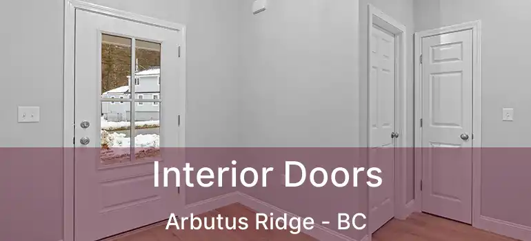  Interior Doors Arbutus Ridge - BC