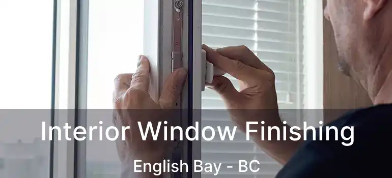  Interior Window Finishing English Bay - BC