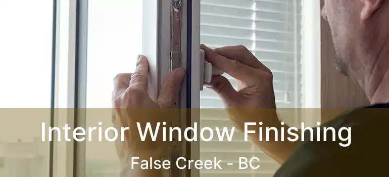  Interior Window Finishing False Creek - BC