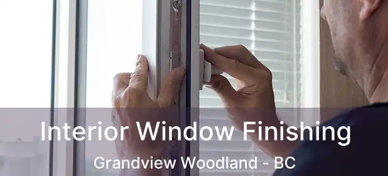  Interior Window Finishing Grandview Woodland - BC