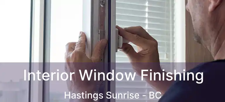  Interior Window Finishing Hastings Sunrise - BC