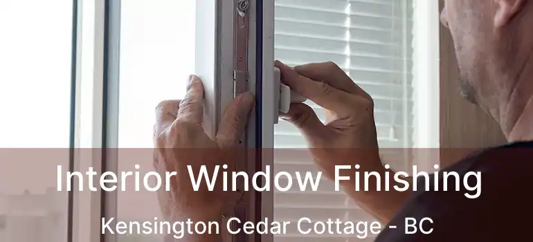  Interior Window Finishing Kensington Cedar Cottage - BC