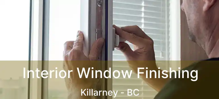  Interior Window Finishing Killarney - BC