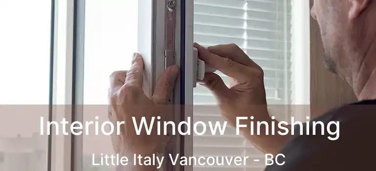  Interior Window Finishing Little Italy Vancouver - BC