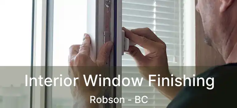  Interior Window Finishing Robson - BC