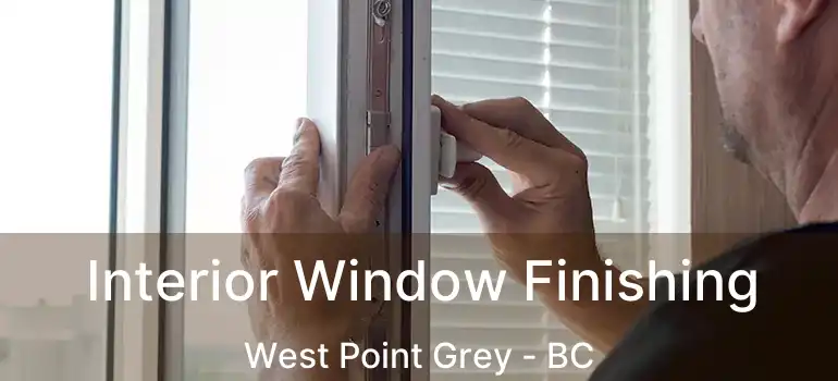  Interior Window Finishing West Point Grey - BC