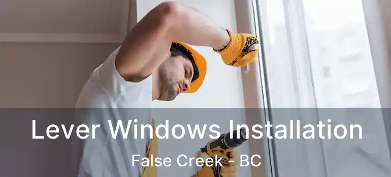  Lever Windows Installation False Creek - BC