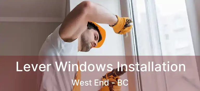  Lever Windows Installation West End - BC