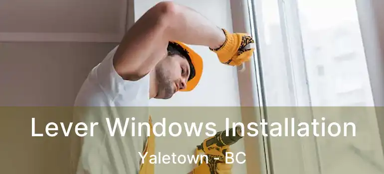  Lever Windows Installation Yaletown - BC