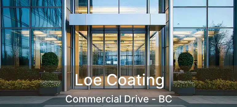  Loe Coating Commercial Drive - BC