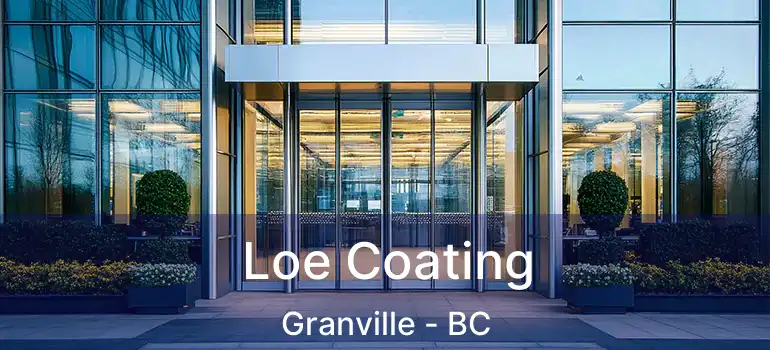  Loe Coating Granville - BC