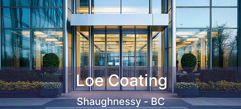  Loe Coating Shaughnessy - BC