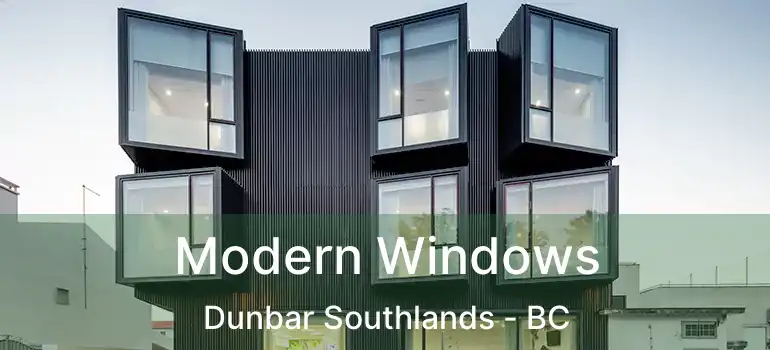  Modern Windows Dunbar Southlands - BC